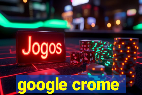 google crome